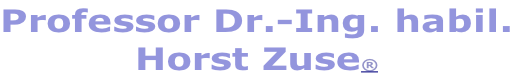 Professor Dr.-Ing. habil.
Horst Zuse®
